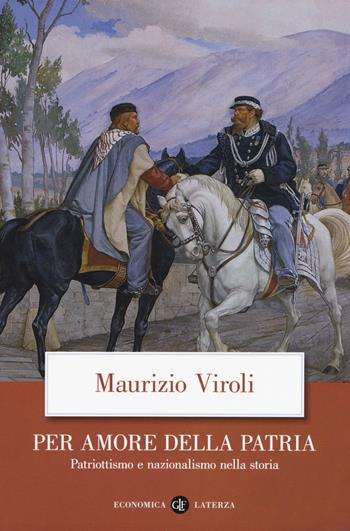 Per amore della patria. Patriottismo e nazionalismo nella storia - Maurizio Viroli - Libro Laterza 2020, Economica Laterza | Libraccio.it