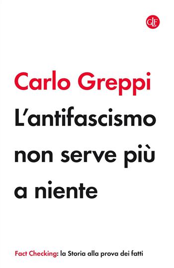 L' antifascismo non serve più a niente - Carlo Greppi - Libro Laterza 2020, I Robinson | Libraccio.it