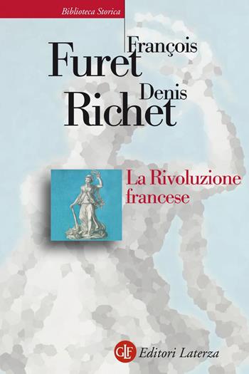 La rivoluzione francese - François Furet, Denis Richet - Libro Laterza 2020, Biblioteca storica Laterza | Libraccio.it