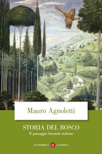 Storia del bosco. Il paesaggio forestale italiano - Mauro Agnoletti - Libro Laterza 2020, Economica Laterza | Libraccio.it