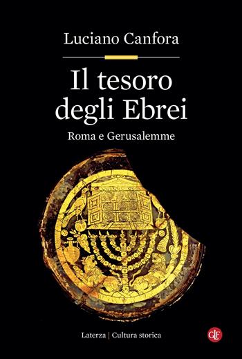 Il tesoro degli ebrei. Roma e Gerusalemme - Luciano Canfora - Libro Laterza 2021, Cultura storica | Libraccio.it