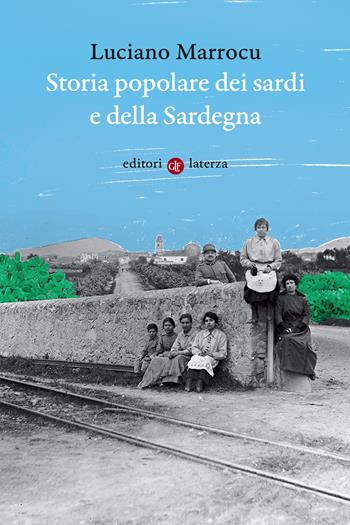 Storia popolare dei sardi e della Sardegna - Luciano Marrocu - Libro Laterza 2021, I Robinson. Letture | Libraccio.it