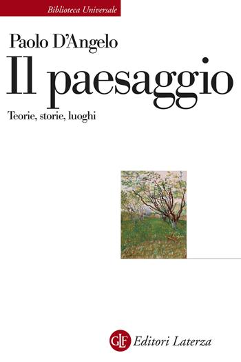 Il paesaggio. Teorie, storie, luoghi - Paolo D'Angelo - Libro Laterza 2021, Biblioteca universale Laterza | Libraccio.it