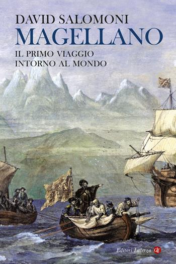 Magellano. Il primo viaggio intorno al mondo - David Salomoni - Libro Laterza 2022, I Robinson | Libraccio.it