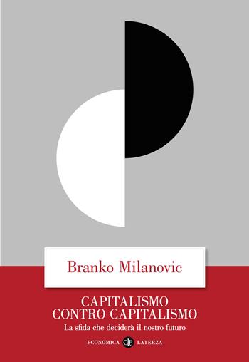 Capitalismo contro capitalismo. La sfida che deciderà il nostro futuro - Branko Milanovic - Libro Laterza 2022, Economica Laterza | Libraccio.it