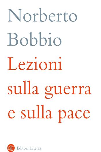 Lezioni sulla guerra e sulla pace - Norberto Bobbio - Libro Laterza 2024, I Robinson | Libraccio.it