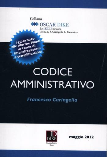 Codice amministrativo - Francesco Caringella - Libro Dike Giuridica 2012, Oscar Dike | Libraccio.it