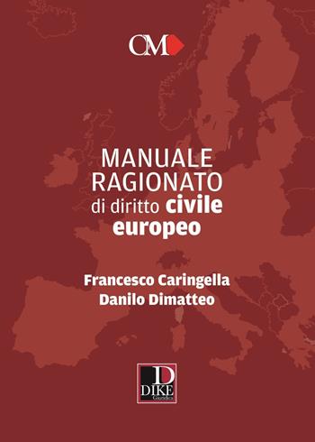 Manuale ragionato di diritto civile europeo - Francesco Caringella, Danilo Dimatteo - Libro Dike Giuridica 2022, Obiettivo magistrato | Libraccio.it