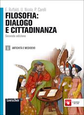 Filosofia: dialogo e cittadinanza. Con espansione online. Vol. 1: Antichità e Medioevo