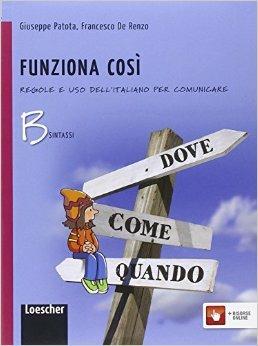 Funziona così. Vol. B: Sintassi. Con e-book. Con espansione online - Giuseppe Patota, Francesco De Renzo - Libro Loescher 2014 | Libraccio.it