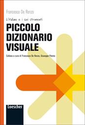 Piccolo dizionario visuale - Francesco De Renzo - Libro Loescher 2013, L' italiano e i suoi strumenti | Libraccio.it