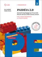 Paidéia 2.0. Manuale di pedagogia. Per il Liceo delle scienze umane. Con e-book. Con espansione online. Vol. 2: Dal tardo Medioevo al positivismo