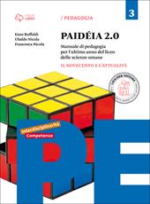 Paidéia 2.0. Manuale di pedagogia. Per il Liceo delle scienze umane. Con e-book. Con espansione online. Vol. 3: Il Novecento e l'attualità