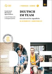 Deutsch im team B1. Kursbuch-Arbeitsbuch. Con CD Audio formato MP3. Con e-book. Con espansione online