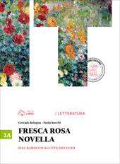 Fresca rosa novella. Vol. 2A: Dal barocco all'età dei lumi. Con e-book. Con espansione online