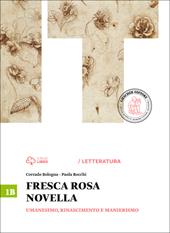 Fresca rosa novella. Vol. 1B: Umanesimo, Rinascimento e manierismo. Con e-book. Con espansione online