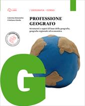 Professione geografo. Con e-book. Con espansione online