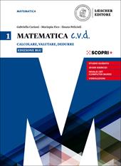 Matematica c.v.d. Calcolare, valutare, dedurre. Ediz. blu. Con e-book. Con espansione online. Vol. 1