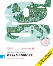 Orsa maggiore. Ediz. compatta. Con CD-ROM. Con e-book. Con espansione online. Vol. 1: Dall'Italia all'Europa-Atlante