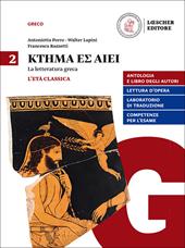 Ktema es aiei. La letteratura greca. Per il triennio del Liceo classico. Con e-book. Con espansione online. Vol. 2: L' età classica