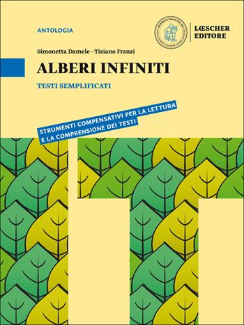 Alberi infiniti testi semplificati. Con e-book. Con espansione online - Simonetta Damele, Tiziano Franzi - Libro Loescher 2017 | Libraccio.it