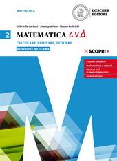 Matematica c.v.d. Calcolare, valutare, dedurre. Ediz. azzurra. Con e-book. Con espansione online. Vol. 2