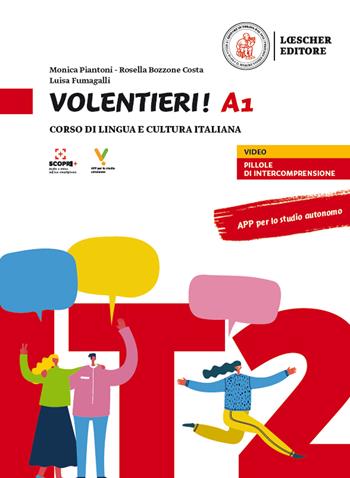 Volentieri! Corso di lingua e cultura italiana. Livello A1 - Monica Piantoni, Rosella Bozzone Costa, Luisa Fumagalli - Libro Loescher 2021 | Libraccio.it