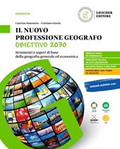 Il nuovo professione geografo. Obiettivo 2030. Con e-book. Con espansione online