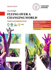 Flying over a changing world. Topics and perspectives. A2-B1. Con e-book. Con espansione online