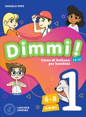 Dimmi! Corso di italiano per bambini. Libro dello studente. Quaderno degli esercizi. Vol. 1
