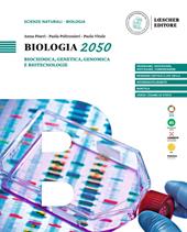 Biologia 2050. Biochimica, genetica, genomica e biotecnologie.