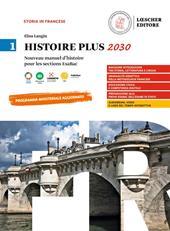Histoire plus 2030. Manuel d'histoire pour les sections EsaBac. Con e-book. Con espansione online. Vol. 1