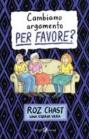 Cambiamo argomento, PER FAVORE?