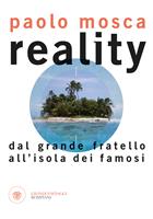 Reality. Dal «Grande fratello» all'«Isola dei Famosi»