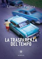   La trasparenza del tempo. Una nuova indagine di Mario Conde