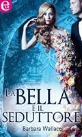 La bella e il seduttore. C'era una volta un bacio. Vol. 1