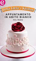 Appuntamento in abito bianco. Bella Lucia's kitchen. Vol. 4