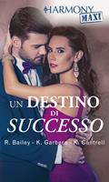 Un destino di successo: Un erede da soddisfare-Il padrone del successo-Il piano di seduzione del milionario-Desiderio senza freni