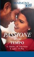 Passione senza tempo: Intesa indimenticabile-Seduzione dal passato-Ricordi scottanti-Un piccante ritorno