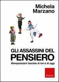 Gli assassini del pensiero. Manipolazioni fasciste di ieri e di oggi - Michela Marzano - Libro Erickson 2012 | Libraccio.it