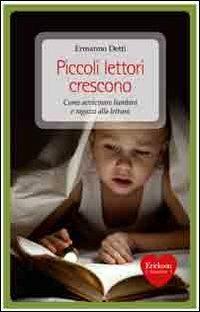 Piccoli lettori crescono. Come avvicinare bambini e ragazzi alla lettura - Ermanno Detti - Libro Erickson 2012, Capire con il cuore | Libraccio.it