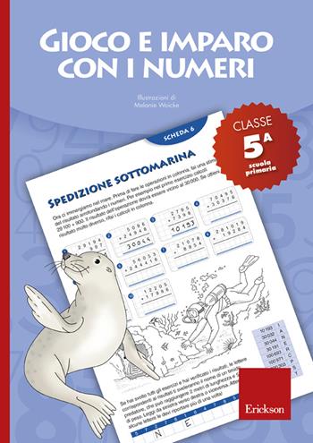 Gioco e imparo con i numeri. Quaderno. Per la 5ª classe elementare. Vol. 5  - Libro Erickson 2013, I materiali | Libraccio.it