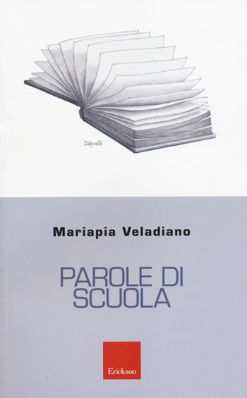 Parole di scuola - Mariapia Veladiano - Libro Erickson 2014, I mattoncini | Libraccio.it