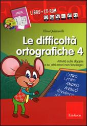 Le difficoltà ortografiche. Con CD-ROM. Vol. 4: Attività sulle doppie e su altri errori non fonologici.