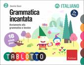 Grammatica incantata. Avviamento alla grammatica e lessico. Schede per Tablotto 7+ italiano