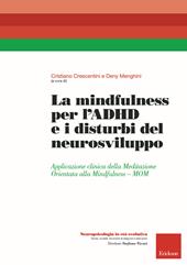 La mindfulness per l'ADHD e i disturbi del neurosviluppo. Applicazione clinica della Meditazione Orientata alla Mindfulness - MOM
