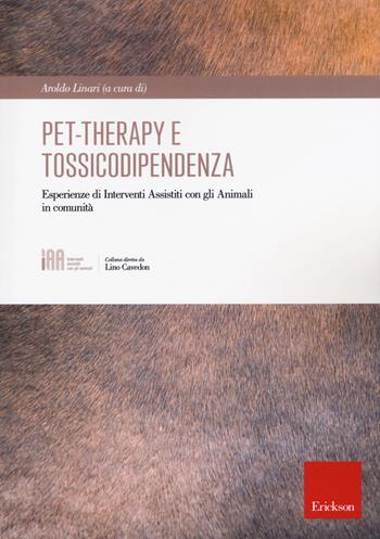 Pet-therapy e tossicodipendenza. Esperienze di Interventi Assistiti con gli Animali in comunità  - Libro Erickson 2019 | Libraccio.it