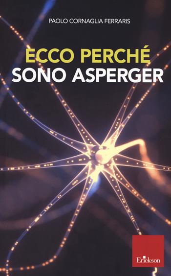Ecco perché sono Asperger - Paolo Cornaglia Ferraris - Libro Erickson 2019 | Libraccio.it