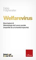   Welfarevirus. Brevi lezioni di metodologia del lavoro sociale (impartite da un'umanit&agrave; impaurita)