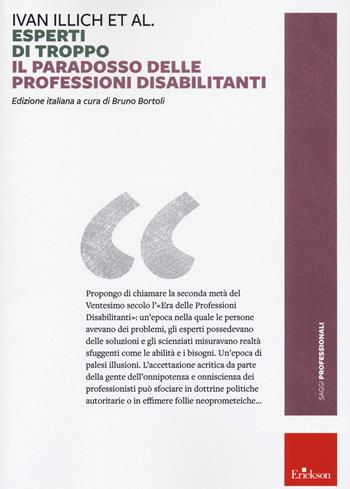 Esperti di troppo. Il paradosso delle professioni disabilitanti - Ivan Illich - Libro Erickson 2021, Saggi professionali | Libraccio.it